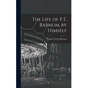 The Life of P.T. Barnum, by Himself, (Hardcover)