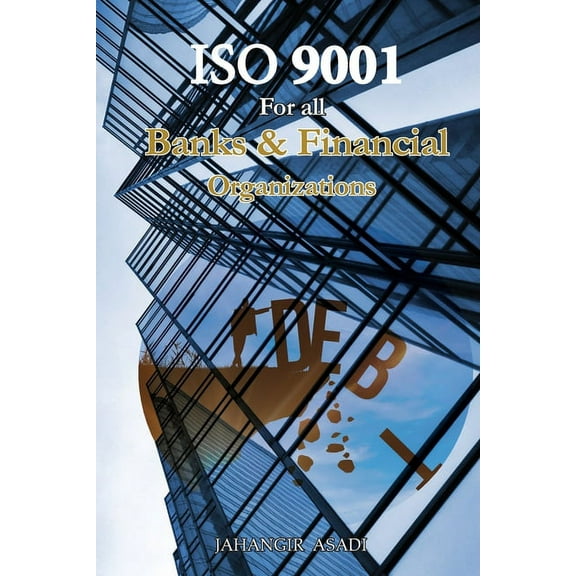 Easy ISO ISO 9001 for all Banks and Financial Organizations: ISO 9000 For all employees and employers, Book 5, (Paperback)