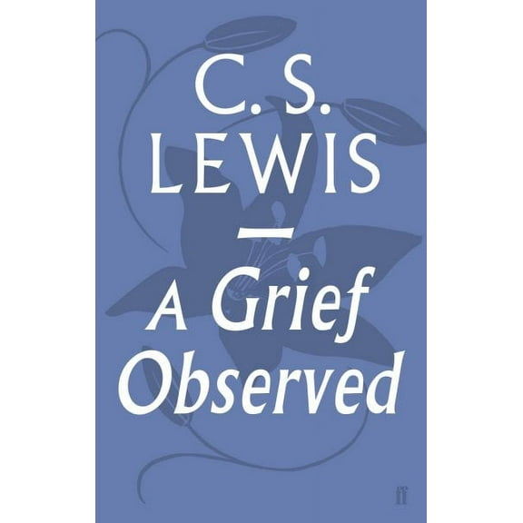 A Grief Observed - Lewis, C.S.