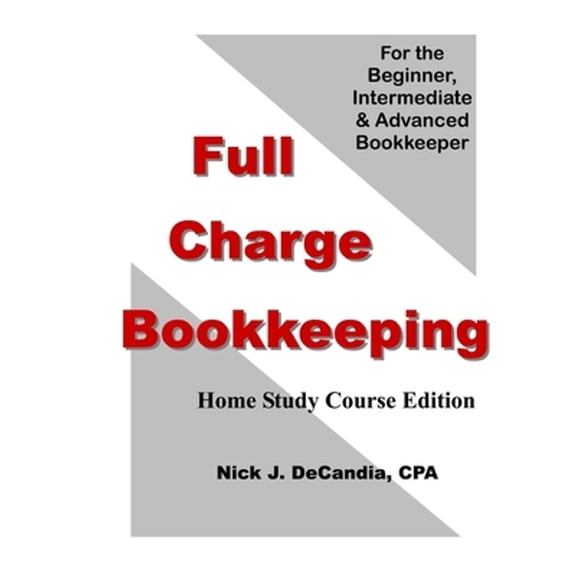 Pre-Owned Full Charge Bookkeeping, HOME STUDY COURSE EDITION: For the Beginner, Intermediate & Advanced (Paperback) by Margaret Sheehan Cb, Nick J Decandia Cpa