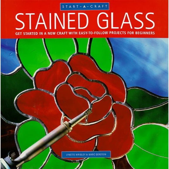 Pre-Owned Stained Glass: Get Started in a New Craft With Easy-To-Follow Projects for Beginners (Start-A-Craft Series), 9780785810056, 0785810056, Hardcover,