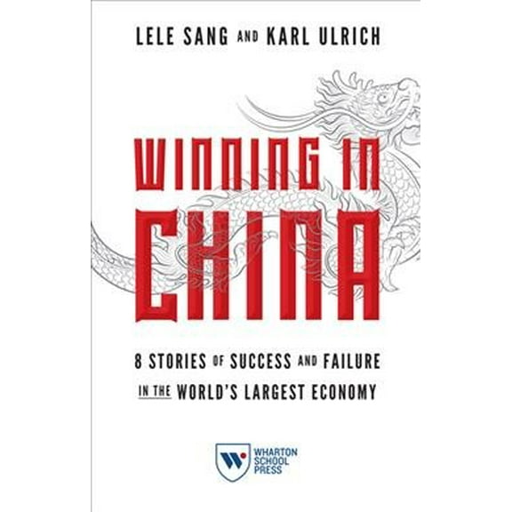 Winning in China: 8 Stories of Success and Failure in the World's Largest Economy (Paperback)