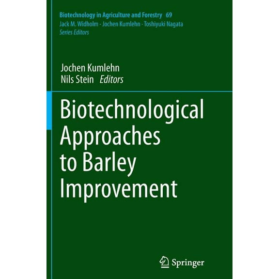 Biotechnology in Agriculture and Forestr Biotechnological Approaches to Barley Improvement, Book 69, (Paperback)