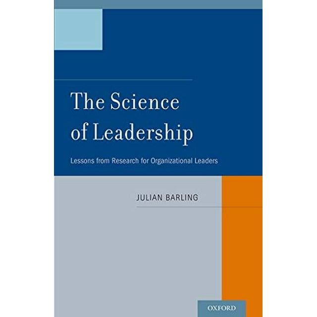 The Science of Leadership: Lessons from Research for Organizational Leaders
