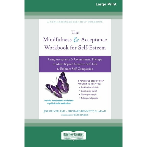 The Mindfulness and Acceptance Workbook for Self-Esteem: Using Acceptance and Commitment Therapy to Move Beyond Negative, (Paperback)