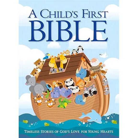A Child’s First Bible (Hardcover): 190 Fully Illustrated Pages of Bible Stories Retold for Young Hearts