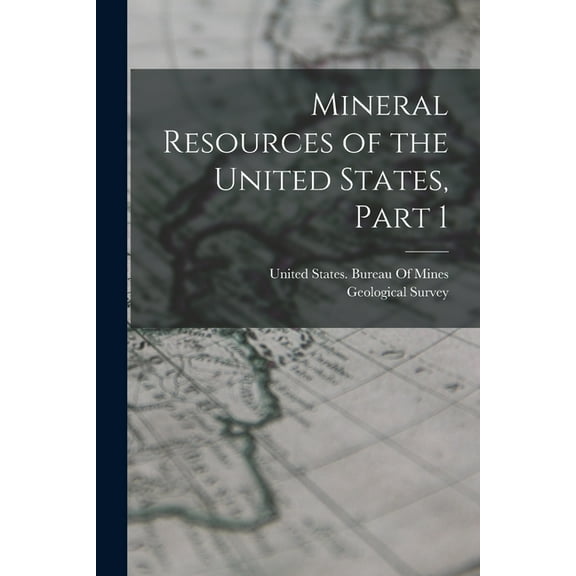 Mineral Resources of the United States, Part 1 (Paperback)
