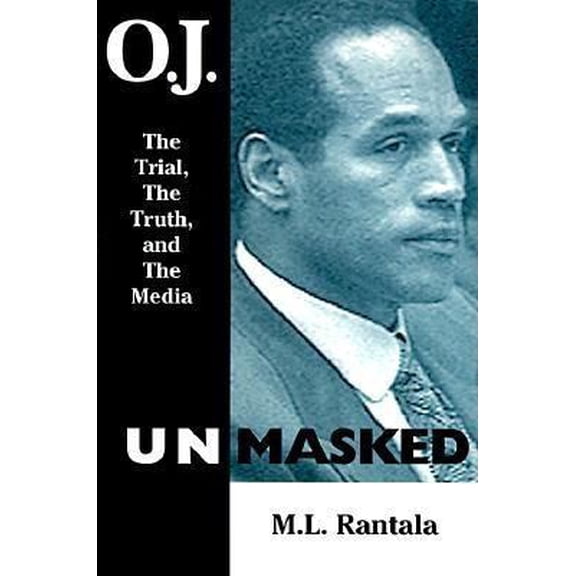 Pre-Owned O. J. Unmasked: The Trial, the Truth, and the Media (Paperback) 0812693280 9780812693287