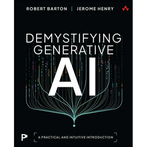 Demystifying Generative AI : A Practical and Intuitive Introduction (Paperback)