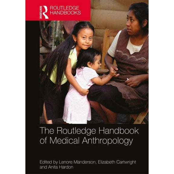 Routledge Anthropology Handbooks The Routledge Handbook of Medical Anthropology, (Paperback)