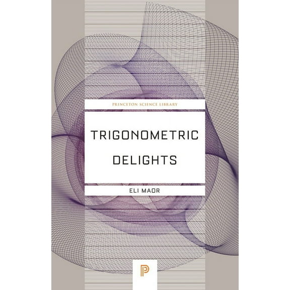 Princeton Science Library Trigonometric Delights, Book 67, (Paperback)