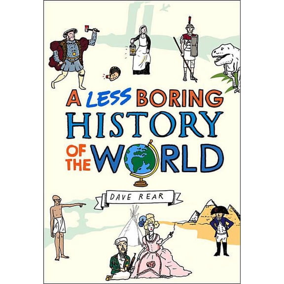 A Less Boring History of the World (Hardcover)