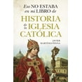 thumbnail image 1 of Libro Eso No Estaba En Mi Libro De Historia De La Iglesia Catolica Tapa Blanda, Autor Javier Martinezpinna, Editorial Almuzara, 1 of 2