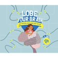 thumbnail image 1 of Lobe Your Brain: What Matters About Your Grey Matter, 1 of 1