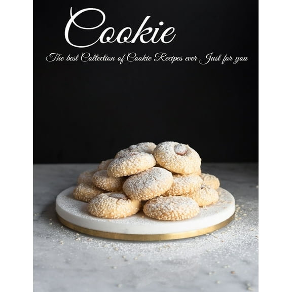 Cookie : The Best Collection of Cookie Recipes ever Just for you [ A Cookbook ] (Paperback)