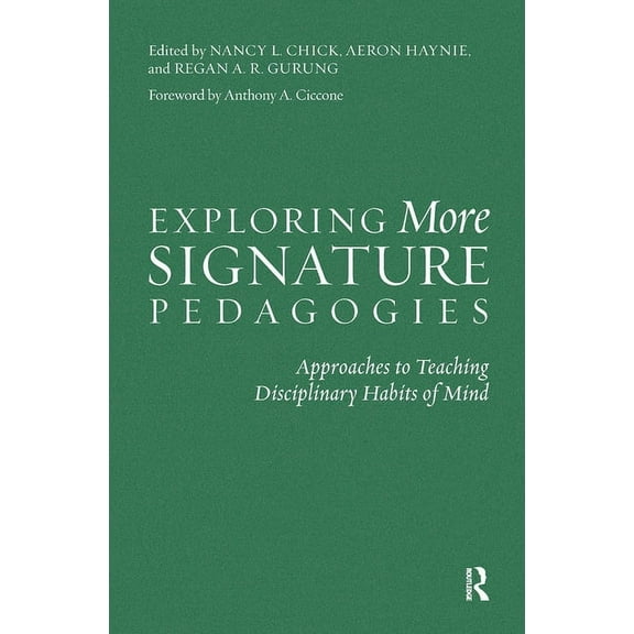 Exploring More Signature Pedagogies: Approaches to Teaching Disciplinary Habits of Mind, (Hardcover)