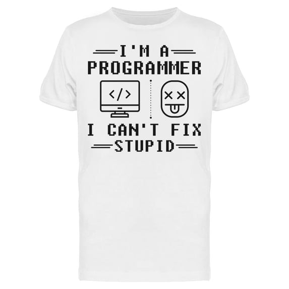 I Cant Fix Stupid Tee Men's -Image by Shutterstock