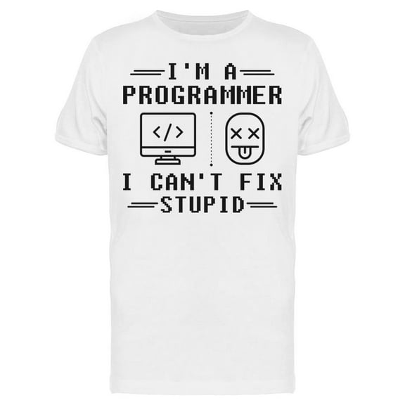 I Cant Fix Stupid Tee Men's -Image by Shutterstock