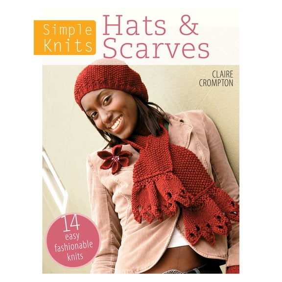 Simple Knits Simple Knits Hats & Scarves: 14 Easy Fashionable Knits, (Paperback)