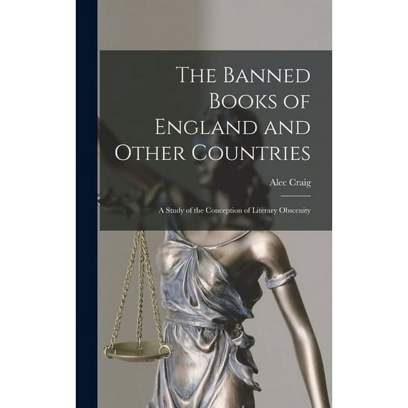 The Banned Books of England and Other Countries: a Study of the Conception of Literary Obscenity, (Hardcover)