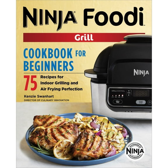 The Official Ninja Foodi Grill Cookbook for Beginners: 75 Recipes for Indoor Grilling and Air Frying Perfection (Paperback)