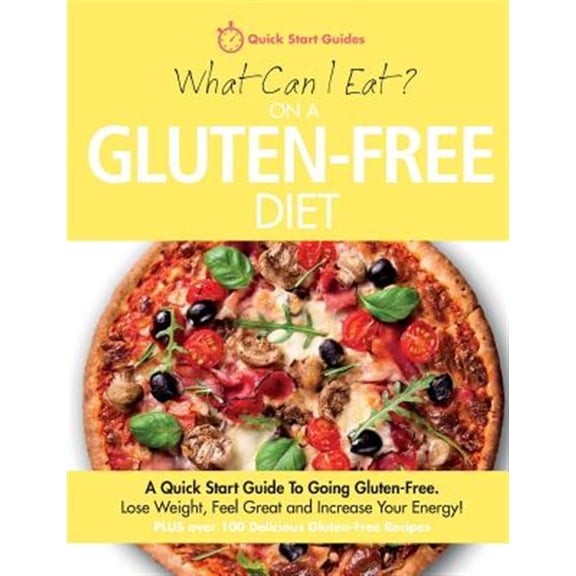 Pre-Owned What Can I Eat on a Gluten-Free Diet?: A Quick Start Guide to Going Gluten-Free. Lose Weight, Feel Great and Increase Your Energy!