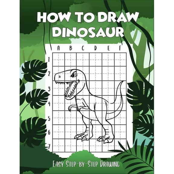 How to draw Dinosaur easy step-by-step drawing: guide to draw Dinosaurs Book for Kids and adults to Learn to Draw Cute S, (Paperback)