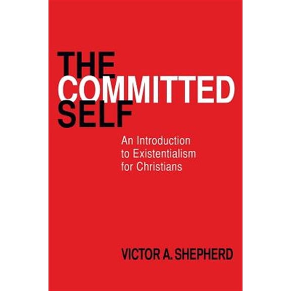 Pre-Owned The Committed Self: An Introduction to Existentialism for Christians Paperback