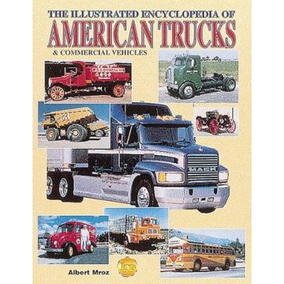 Pre-Owned The Illustrated Encyclopedia of American Trucks and Commercial Vehicles (Paperback) 0873413687 9780873413688