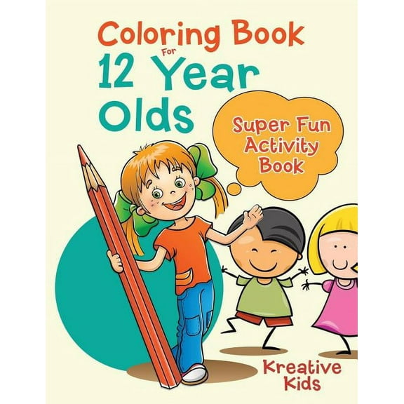 Coloring Book For 12 Year Olds Super Fun Activity Book (Paperback)