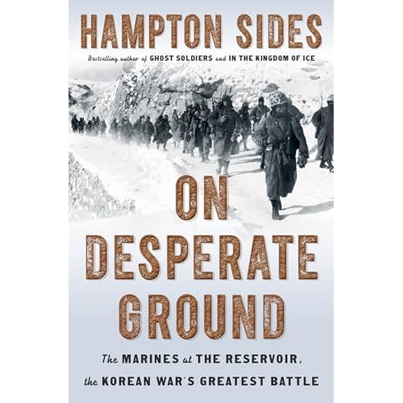 Pre-Owned On Desperate Ground: The Marines at The Reservoir, the Korean War's Greatest Battle, by Hampton Sides, (Hardcover), HISTORY / Military / United States, English
