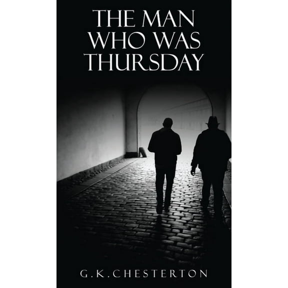 The Man Who Was Thursday: A Nightmare: The Original 1908 Edition, (Hardcover)