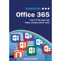 Essential Office 365 Second Edition : The Illustrated Guide to Using Microsoft Office
