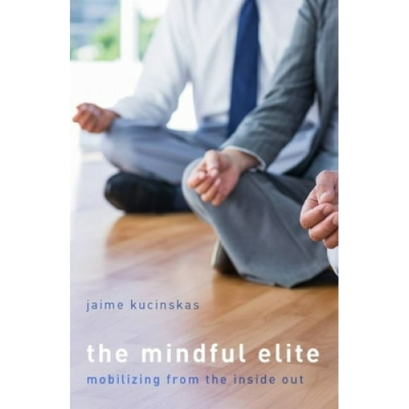 The Mindful Elite: Mobilizing from the Inside Out