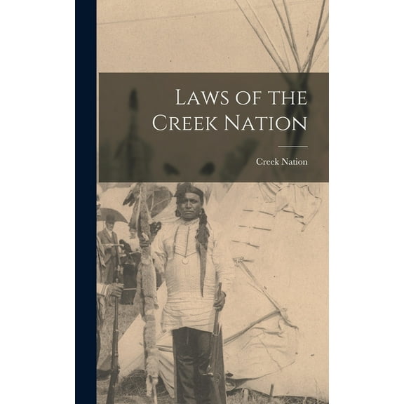 Laws of the Creek Nation, (Hardcover)