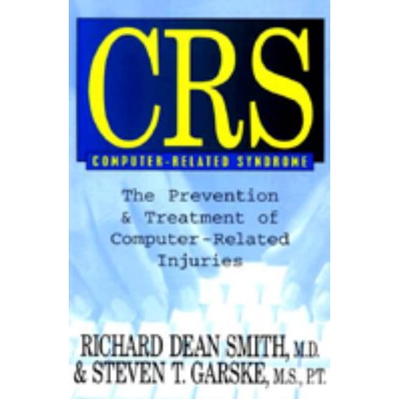 Syndrome Informatique : Prévention et Traitement des Blessures Informatiques [01 Juin 1997] Smith M.D., Richar