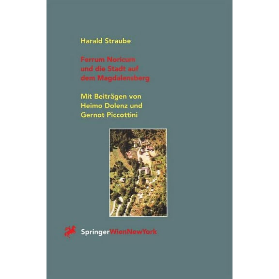 Ferrum Noricum Und Die Stadt Auf Dem Magdalensberg, (Paperback)