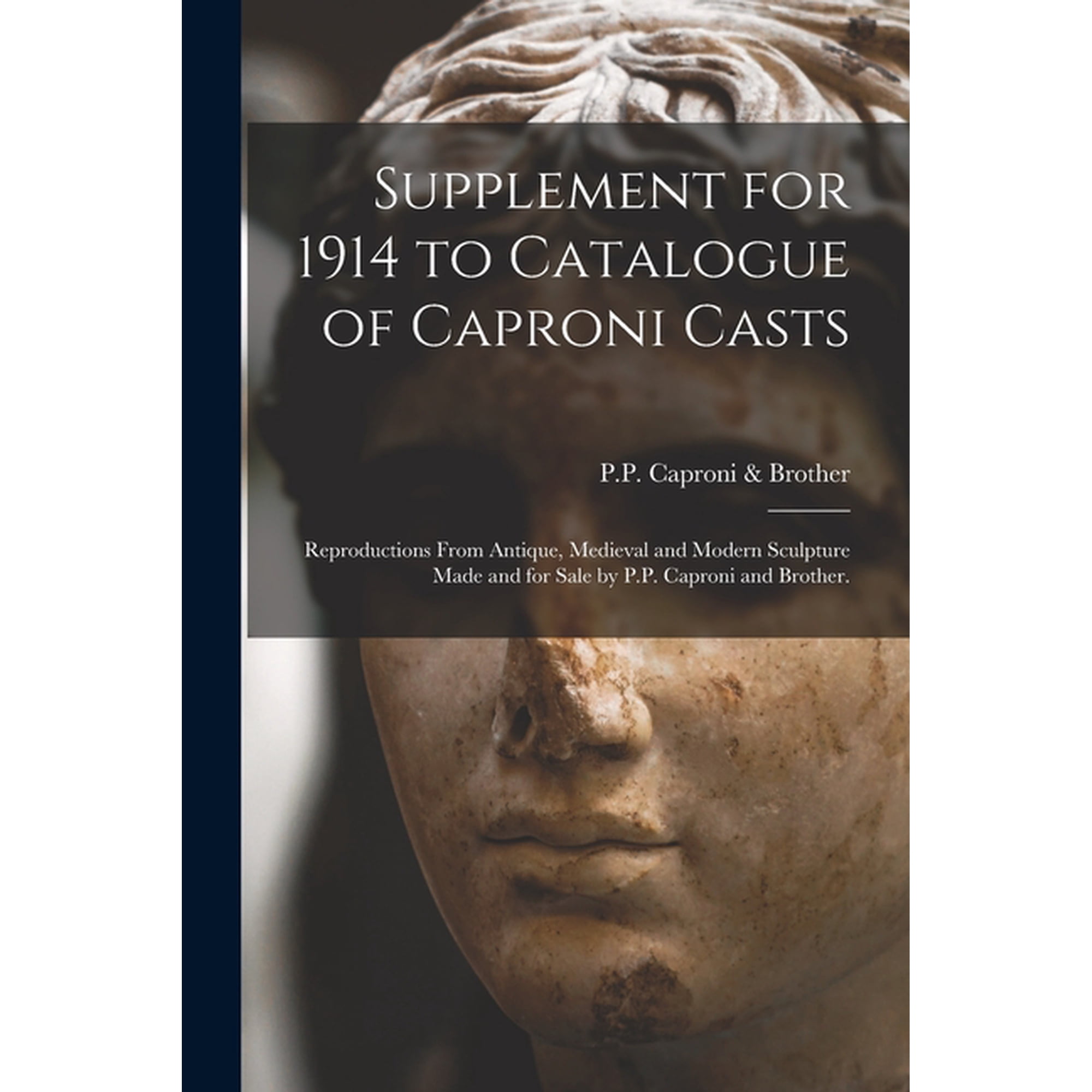 Supplement for 1914 to Catalogue of Caproni Casts: Reproductions From Antique, Medieval and Modern Sculpture Made and fo, (Paperback)