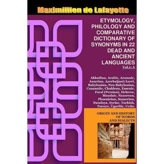Vol.1. ETYMOLOGY, PHILOLOGY AND COMPARATIVE DICTIONARY OF SYNONYMS IN 22 DEAD AND ANCIENT LANGUAGES, (Paperback)