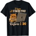 thumbnail image 1 of I Hope This Email Finds You Funny Cat Meme Sarcástico - Camiseta de oficina, 1 of 2