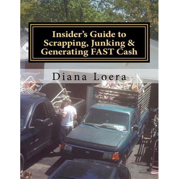 Pre-Owned Insider's Guide to Scrapping, Junking & Generating Fast Cash: Turning Scrap Metal Into Fast Cash