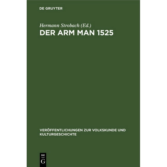 Veröffentlichungen Zur Volkskunde Und Kulturgeschichte: Der Arm Man 1525: Volkskundliche Studien (Hardcover)