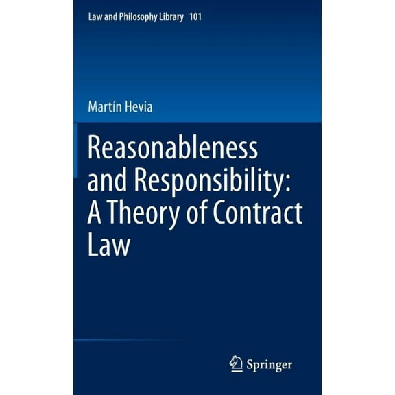 Law and Philosophy Library Reasonableness and Responsibility: A Theory of Contract Law, Book 101, (Hardcover)
