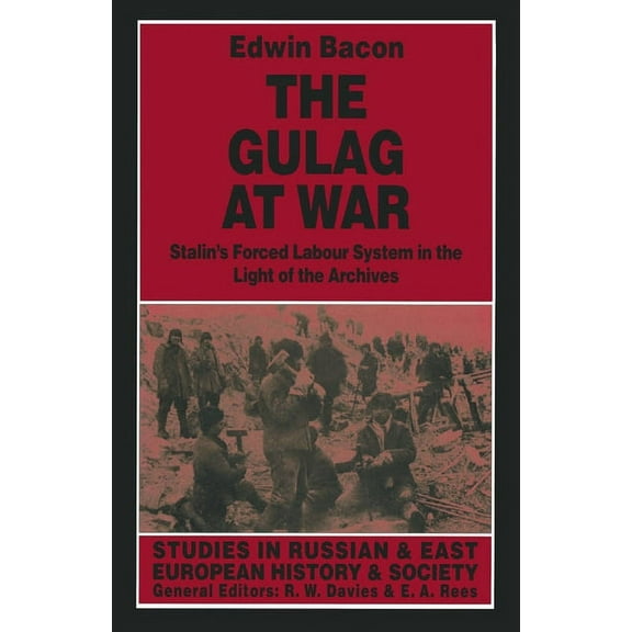 The Gulag at War: Stalin's Forced Labour System in the Light of the Archives, (Hardcover)