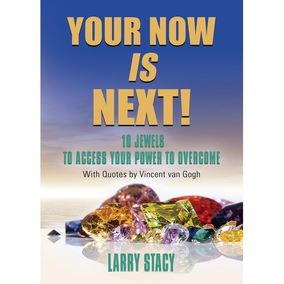 Your Now Is Next!: 10 Jewels to Access Your Power to Overcome (Paperback)
