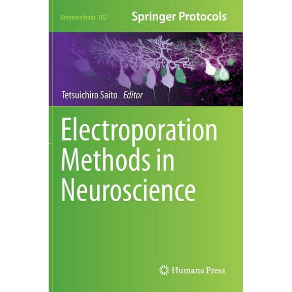 Neuromethods Electroporation Methods in Neuroscience, Book 102, (Hardcover)