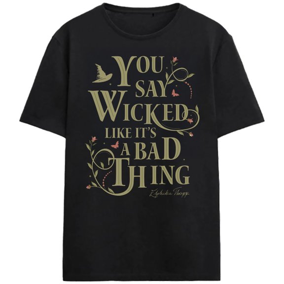 Wicked Part One You Say Wicked Like It's A Bad Thing Adult Black Crew Neck Short Sleeve T-shirt-Medium