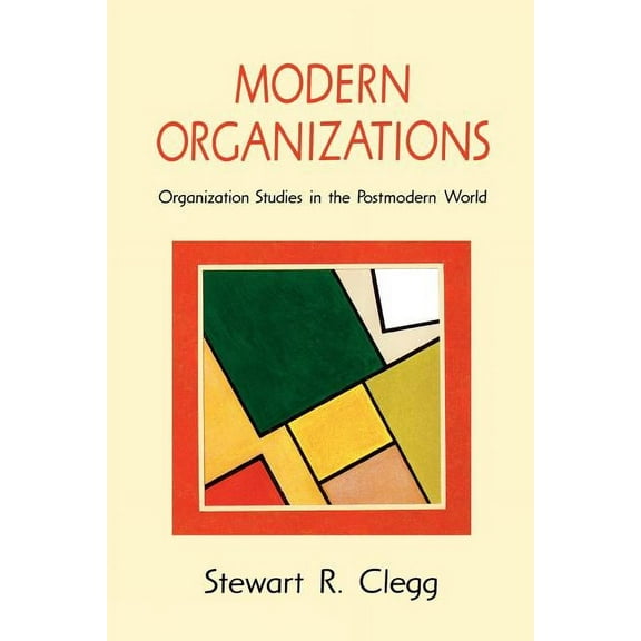 Modern Organizations: Organization Studies in the Postmodern World, (Paperback)