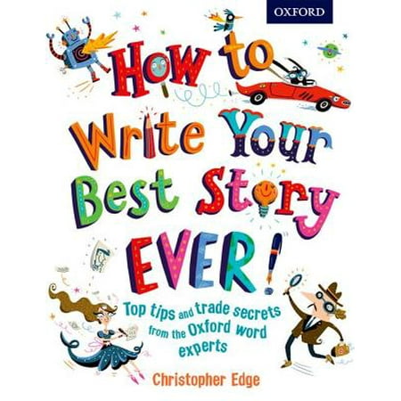 How to Write Your Best Story Ever! (The Best Ghost Stories Ever By Christopher Krovatin)
