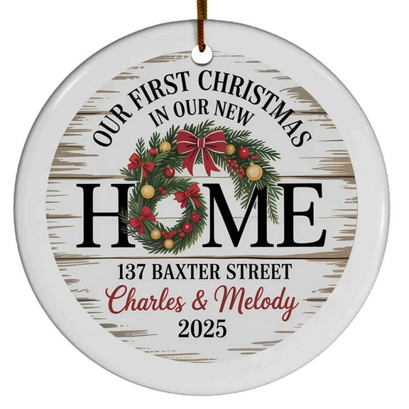 First Christmas in Our New Home Ornament 2025, 1st Christmas Ornament, Custom Name Text Address Names Year Gift for Housewarming Christmas, Christmas Ornaments